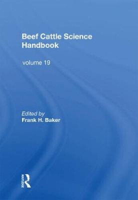 Beef Cattle Science Handbook, Vol. 19 von Frank H. Baker [Taschenbuch]