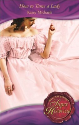 How to Tame a Lady (Mills & Boon Historical) (Super Historical R