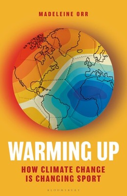 Warming Up: How Climate Change is Changing Sport   A GUARDIAN SPORTS BOOK ...