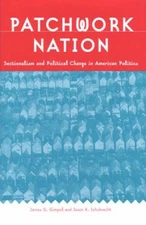 Patchwork Nation : Sectionalism and Political Change in American