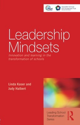 Leadership Mindsets: Innovation and Learning in the Transformation of School...
