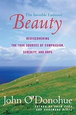 Beauty: The Invisible Embrace, John O'donohue Phd