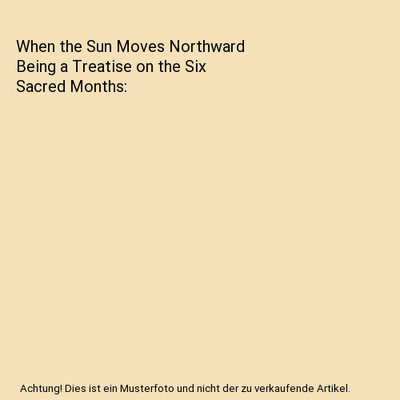 When the Sun Moves Northward Being a Treatise on the Six Sacred Months, Mabel Co
