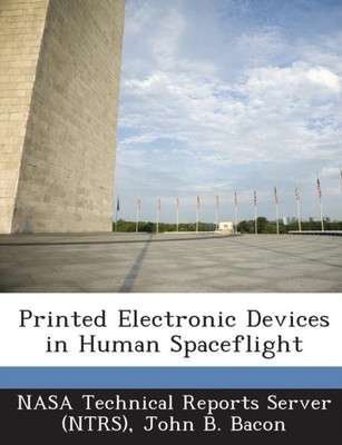 NASA Technical Repor - Printed Electronic Devices in Human Spaceflight - X555z