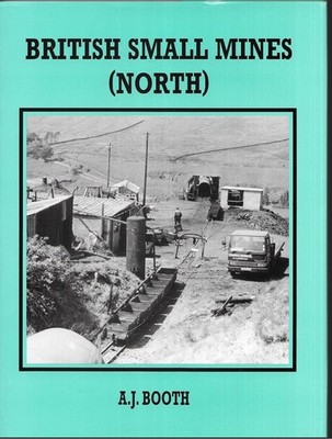 British Small Mines (North) - A J Booth Hardback 1st edition