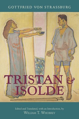 Tristan and Isolde: with Ulrich von Türheim s Continuation