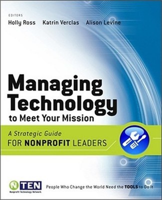 Managing Technology to Meet Your Mission (Paperback or Softback)
