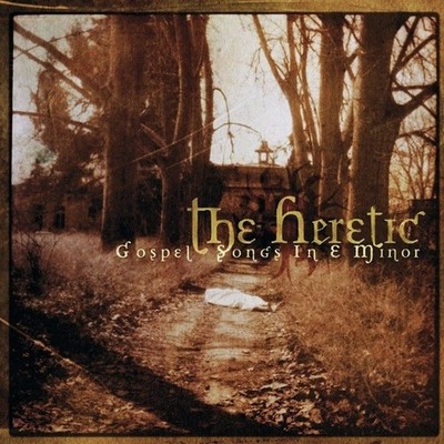 THE HERETIC - Gospel Songs In E Minor CD