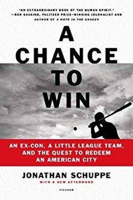 A Chance to Win : An Ex-Con, a Little League Team, and the Quest