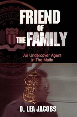Friend of the Family: An Undercover Agent in the Mafia (Hardcover) - GOOD