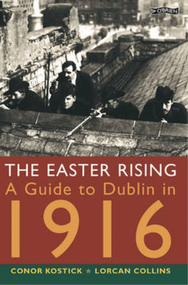The Easter Rising: A Guide to Dublin in 1916, Conor Kostick, Lorcan Collins, Use