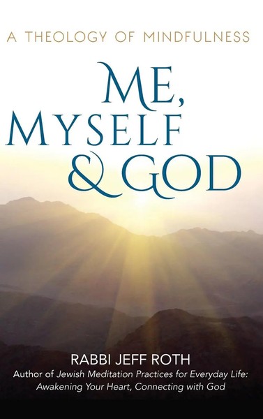 Rabbi Jeff Roth | Me, Myself And God | Buch | Englisch (2017) | Gebunden-image