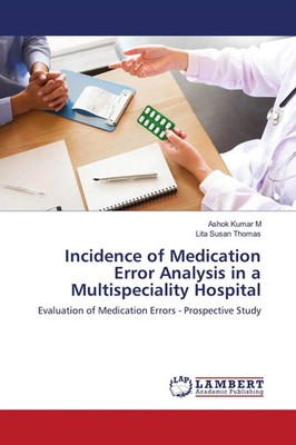 Ashok Kumar M (u. a.) | Incidence of Medication Error Analysis in a...