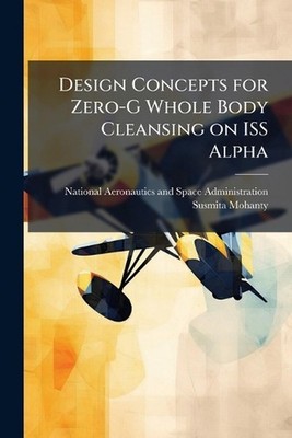 Design Concepts for Zero-G Whole Body Cleansing on ISS Alpha by National Aeronau