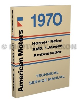 1970 AMC Shop Manual 70 AMX Javelin Rebel Hornet Ambassador Repair Service Book