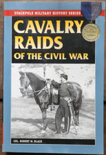 Stackpole Military History Ser.: Cavalry Raids of the Civil War by Robert W....