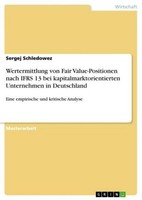 Wertermittlung Von Fair Value-Positionen Nach Ifrs 13 Bei Kapitalmarktorientiert