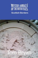 THE Mystery Animals OF THE British Isles The Scottish Borders Tom Bryan Buch cfz