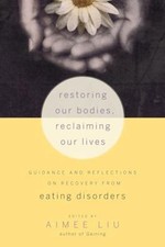 Restoring Our Bodies, Reclaiming Our Lives: Guidance and Reflections on Recover