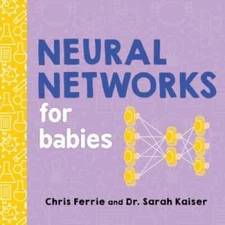 Neural Networks for Babies (Baby University) - Board book - GOOD