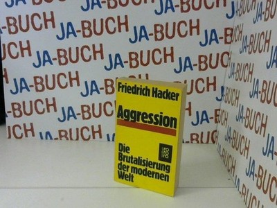 Aggression : die Brutalisierung d. modernen Welt. Mit e. Vorw. von Konrad Lorenz