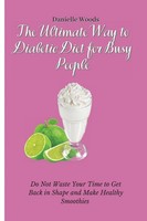 Danielle Woods | The Ultimate Way To Diabetic Diet For Busy People | Taschenbuch