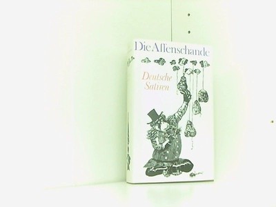Die Affenschande. Deutsche Satiren von Sebastian Brant bis Bertolt Brecht. Illus