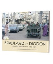 Épaulard et Diodon: Protéger Beyrouth 1982-1984
