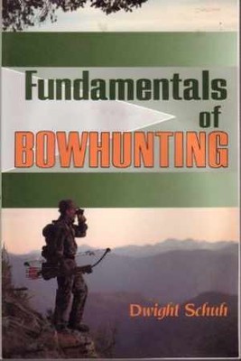 Fundamentals of Bowhunting - Paperback, by Schuh Dwight - Good