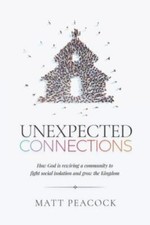 Unexpected Connections: How God is Rewiring- 1735271713, Matt Peacock, paperback
