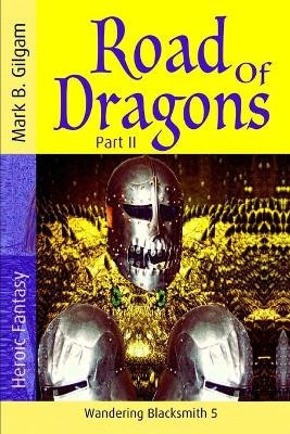 Road of Dragons: Part II By Mark B Gilgam - New Copy - 9798637458837