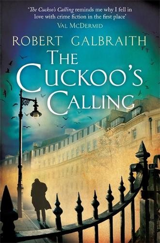 The Cuckoo's Calling (Cormoran Strike) by Galbraith, Robert 1408704005 The Fast
