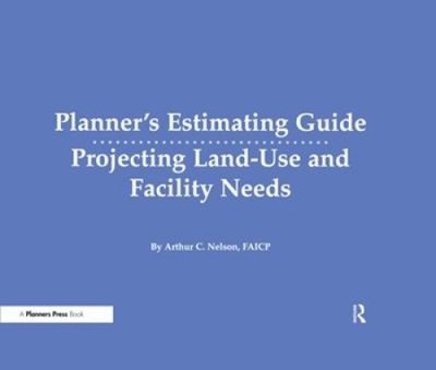 Planer's Estimating Guide: Projection von Landnutzung und Anlagenbedarf [gebunden]
