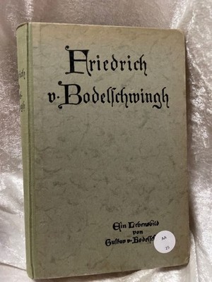 Friedrich v. Bodelschwingh: Ein Lebensbild