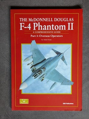 F-4 Phantom II Overseas Variants A Comprehensive  Guide , Sam Publications Book 