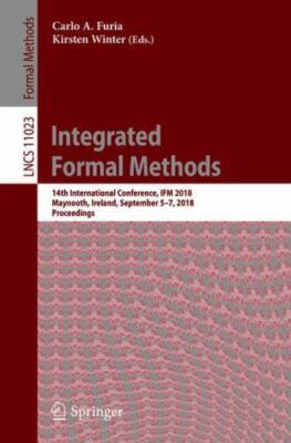 Integrated Formal Methods : 14th International Conference, Ifm 2018, Maynooth...