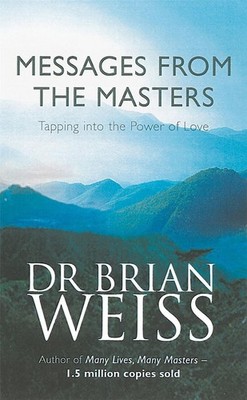 Messages From The Masters: Tapping into the power of love by Dr. Brian Weiss (En