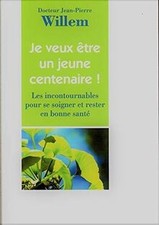 Je Veux etre un jeune centenaire von Dr Jean-...