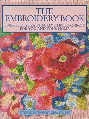 The Embroidery Book: Over 40 Beautifully Simple Projects for You  by  1850291802