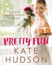 Pretty Fun : Creating and Celebrating a Lifetime of Traditions Ka