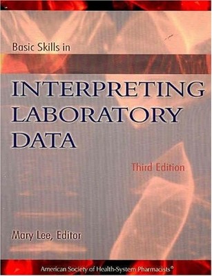 BASIC SKILLS IN INTERPRETING LABORATORY DATA, THIRD By Mary Lee **Excellent**