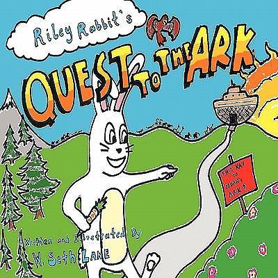 Riley Rabbit's Quest to the Ark by W. Seth Lane (2011, Trade Paperback