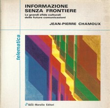 Jean-Pierre Chamoux INFORMAZIONE SENZA FRONTIERE Sarin-Marsilio Editori 1983
