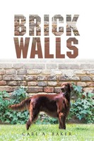 Carl A. Baker | Brick Walls | Taschenbuch | Englisch (2015) | AuthorHouse