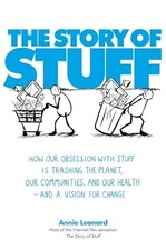 The Story of Stuff: How Our Obsessio..., Leonard, Annie