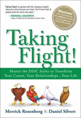 Taking Flight! : Master the DISC Styles to Transform Your Career,
