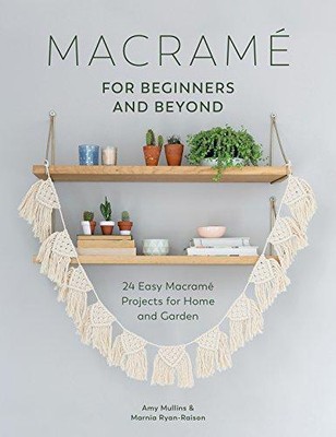 Makramee für Anfänger und darüber hinaus: 24 einfache Makramee? Projekte... - Mullins, Amy
