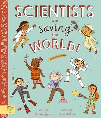 Saskia Gwinn - Scientists Are Saving the World!   So Who Is Working on - H245z