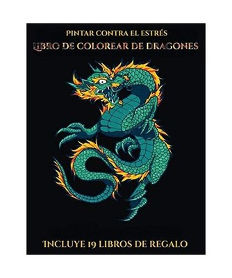 Pintar contra el estrés [Libro de colorear de dragones]: Este libro contiene 40