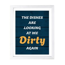 Designs ByLITA The Dishes Are Looking At Me Dirty Again, Wall Print Framed